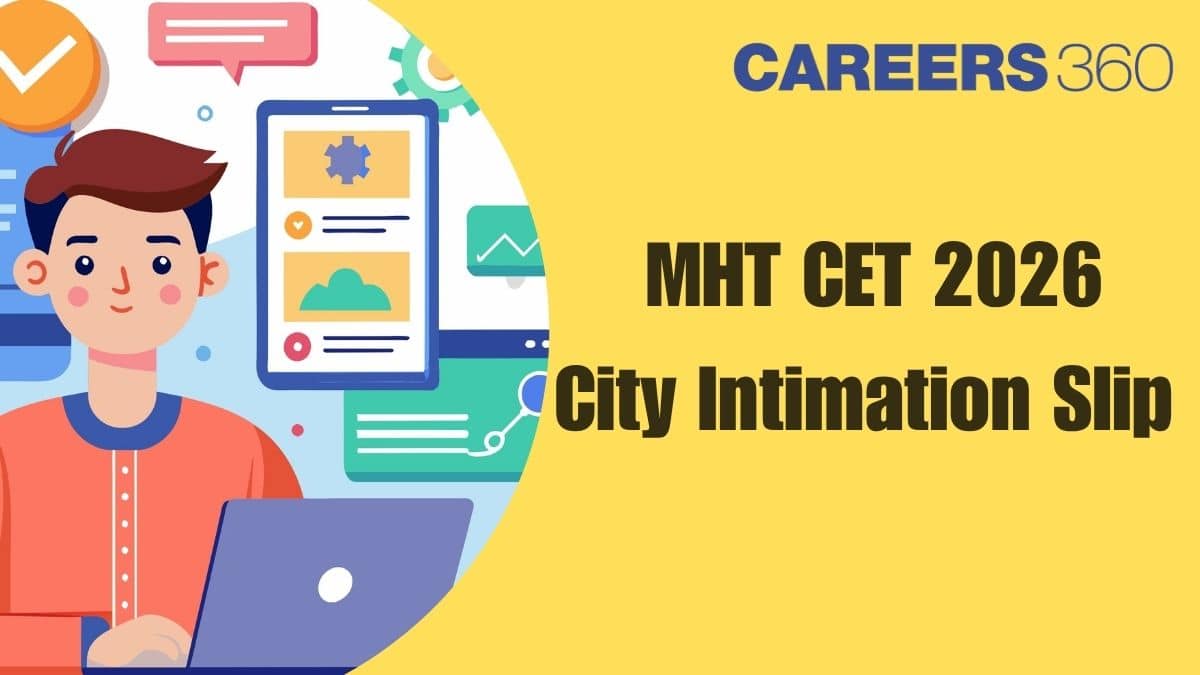 MHT CET City Intimation Slip 2026 - Check Exam City and Test Centre List Here